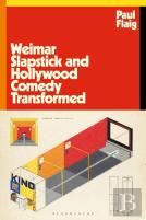 Weimar Slapstick And Hollywood Comedy Transformed