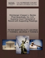Weinberger (Caspar) V. Bentex Pharmaceuticals, Inc. U.S. Supreme Court Transcript Of Record With Supporting Pleadings