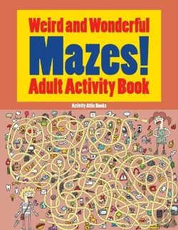 Bertrand.pt - Weird And Wonderful Mazes! Adult Activity Book