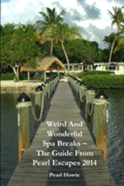 Bertrand.pt - Weird And Wonderful Spa Breaks - The Guide From Pearl Escapes 2014
