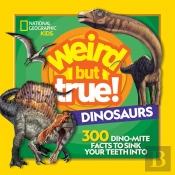Weird But True Dinosaurs