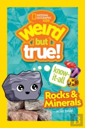 Weird But True Know-It-All: Rocks & Minerals