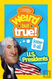 Weird But True! Know-It-All Us Presidents