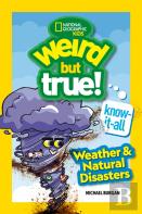 Weird But True! Know-It-All: Weather & Natural Disasters