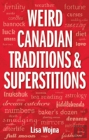 Weird Canadian Traditions And Superstitions