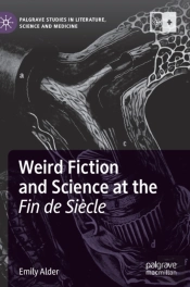 Weird Fiction And Science At The Fin De Siecle