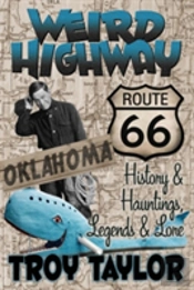 Weird Highway: Oklahoma: Route 66 History And Hauntings, Legends And Lore
