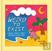 Weird To Exist