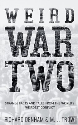 Bertrand.pt - Weird War Two: Strange Facts And Tales From The World'S Weirdest Conflict