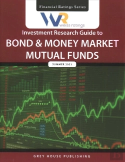 Bertrand.pt - Weiss Ratings Investment Research Guide To Bond & Money Market Mutual Funds, Summer 2021