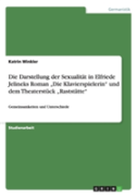 Welche Gemeinsamkeiten Und Unterschiede Ergeben Sich Bei Der Vergleichenden Betrachtung Der Darstellung Der Sexualitaã‚Â¤T In Elfriede Jelineks Roman Aã¢Â€Šâ¬Zdie Klavierspielerinaã¢Â€Šâ¬Ã…Â€Œ Und Dem
