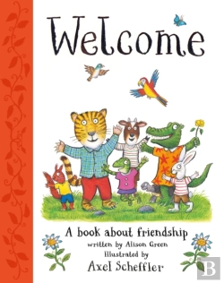 Bertrand.pt - Welcome: Axel Scheffler'S Gorgeous Picture Book About Welcoming Others And Making Friends