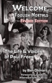 Welcome, Foolish Mortals The Life And Voices Of Paul Frees (Revised Edition) (Hardback)