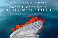 Welcome, Holy Spirit Â€“ A Theological And Experiential Introduction