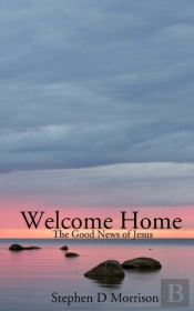 Welcome Home: The Good News Of Jesus