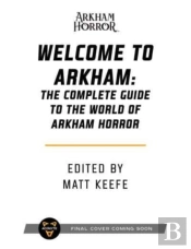 Welcome To Arkham: An Illustrated Guide For Visitors