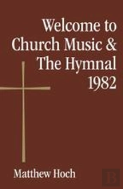 Welcome To Church Music & The Hymnal 1982