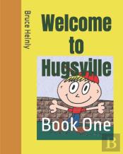 Welcome To Hugsville - Book One