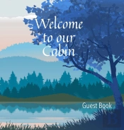 Welcome To Our Cabin Guest Book