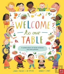 Welcome To Our Table: A Celebration Of What Children Eat Everywhere