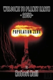 Welcome To Planet Earth - 2050 - Population Zero