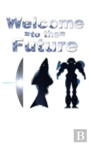 Welcome To The Future