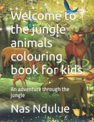 Welcome To The Jungle Animals Colouring Book For Kids