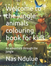 Welcome To The Jungle Animals Colouring Book For Kids