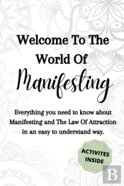 Welcome To The World Of Manifesting
