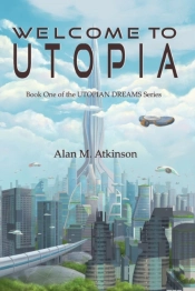 Welcome To Utopia: Book One Of The Utopi