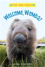 Welcome Wombat: Tales Of Rescue And Release