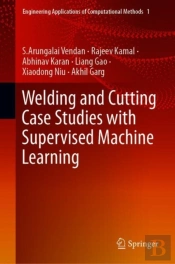 Welding And Cutting Case Studies With Supervised Machine Learning