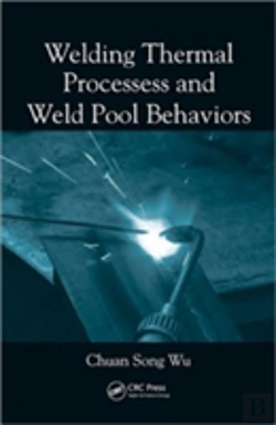 Bertrand.pt - Welding Thermal Processes And Weld Pool Behaviors