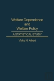 Welfare Dependence And Welfare Policy