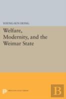 Welfare, Modernity, And The Weimar State