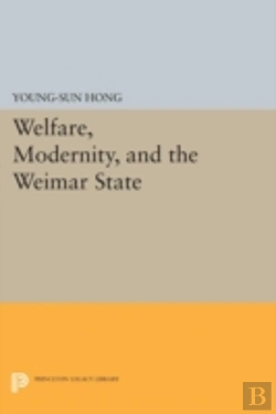 Bertrand.pt - Welfare, Modernity, And The Weimar State