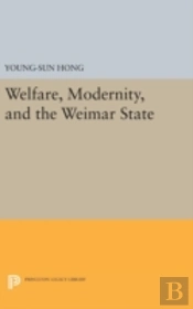 Welfare, Modernity, And The Weimar State