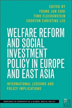 Bertrand.pt - Welfare Reform And Social Investment Policy In Europe And East Asia