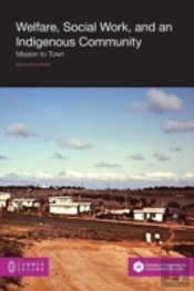 Welfare, Social Work And An Indigenous Community: Mission To Town