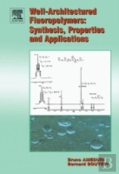 Well Architectured Fluoropolymers Synthesis Properties And Applications