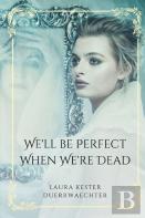 We'Ll Be Perfect When We'Re Dead