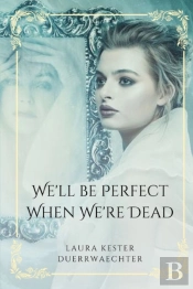 We'Ll Be Perfect When We'Re Dead