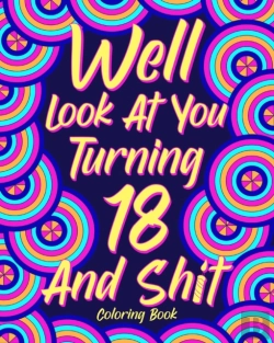 Bertrand.pt - Well Look At You Turning 18 And Shit Coloring Book
