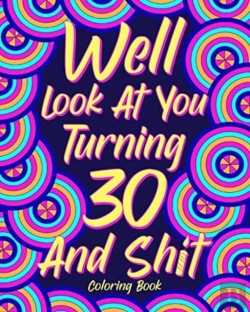 Bertrand.pt - Well Look At You Turning 30 And Shit Coloring Book