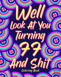 Bertrand.pt - Well Look At You Turning 77 And Shit Coloring Book