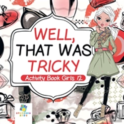Bertrand.pt - Well, That Was Tricky | Activity Book Girls 12