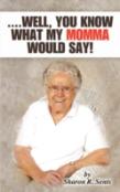..Well, You Know What My Momma Would Say!