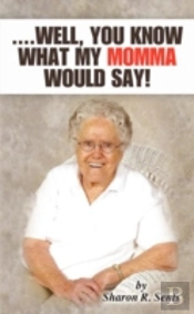 ..Well, You Know What My Momma Would Say!