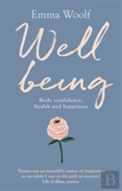 Wellbeing: Body Confidence, Health And Happiness
