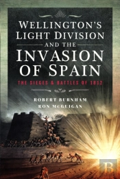 Wellingtonâ€™S Light Division And The Invasion Of Spain